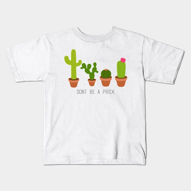 Don't Be a Prick Kids T-Shirt by Ineffablexx